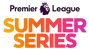 Premier League Summer Series