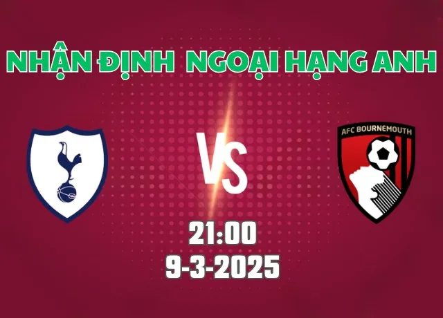 Nhận định bóng đá Tottenham vs Bournemouth 21h00 ngày 9/3