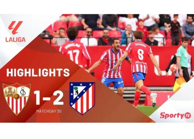 Atletico Madrid thắng nghẹt thở Sevilla ở phút bù giờ cuối trận