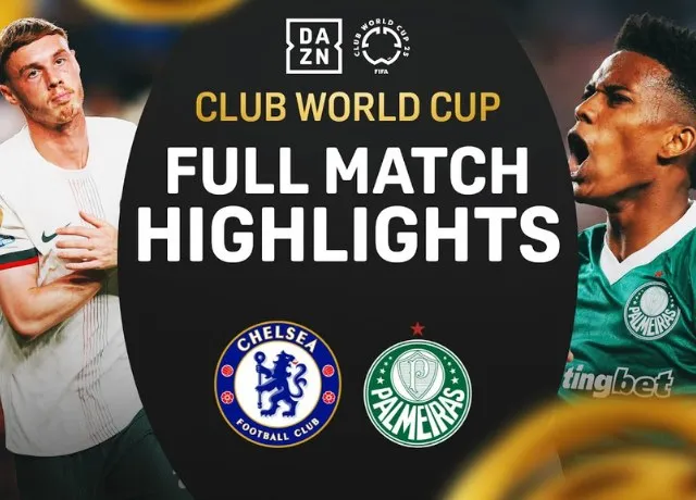 Chelsea vượt qua Palmeiras sau 90 phút kịch tính